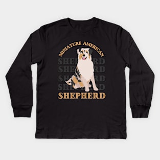 Miniature American Shepherd Life is better with my dogs Dogs I love all the dogs Kids Long Sleeve T-Shirt